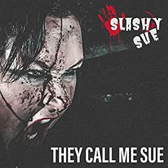 Slashy Sue : They Call Me Sue